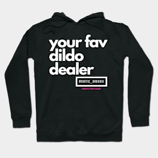 Your fav dildo dealer white letters Hoodie